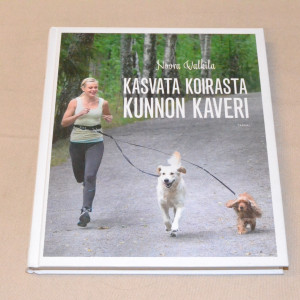 Noora Valkila Kasvata koirasta kunnon kaveri